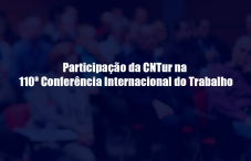 Participação da CNTur na 110ª Conferência Internacional do Trabalho